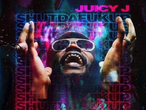 Music: Juicy J “SHUTDAFUXKUP” (Audio)