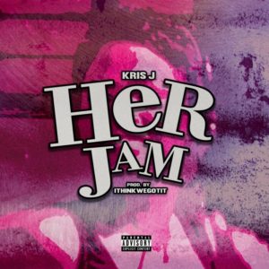 Kris J "Her Jam"