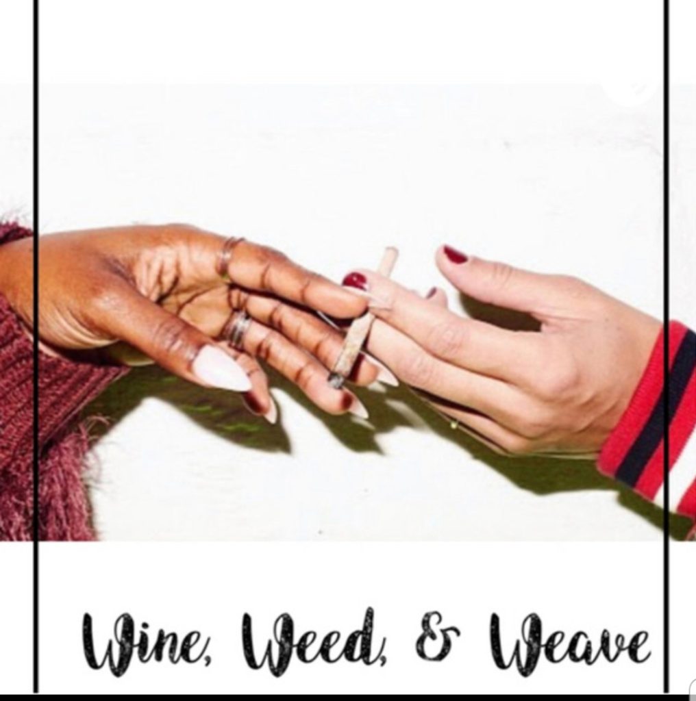 Wine, Weed & Weave