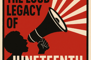 The Loud Legacy of Juneteenth